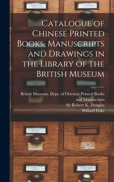 portada Catalogue of Chinese Printed Books, Manuscripts and Drawings in the Library of the British Museum