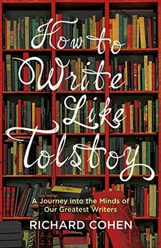 portada How to Write Like Tolstoy: A Journey Into the Minds of our Greatest Writers 