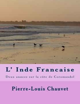 portada L' Inde Francaise: Deux annees sur la cote de Coromandel (en Francés)