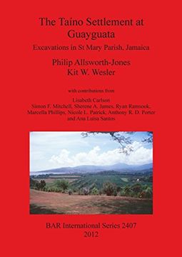 portada The Taíno Settlement at Guayguata: Excavations in St Mary Parish, Jamaica (BAR International Series)