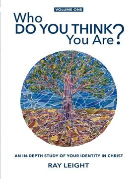 portada Who do you Think you Are? An In-Depth Study of Your Identity in Christ: Volume 1 (Obedience of Belief) (en Inglés)