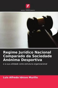 portada Regime Jurídico Nacional Comparado da Sociedade Anónima Desportiva: E a sua Utilidade Como Estrutura Organizacional (en Portugués)