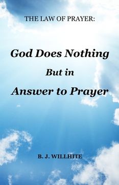 portada The Law of Prayer: God Does Nothing but in Answer to Prayer (en Inglés)