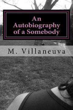 portada An Autobiography of a Somebody: An Ordinary Girl with and Extraordinary Story (en Inglés)