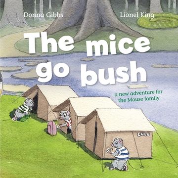 portada The Mice Go Bush: A new adventure for the Mouse family (en Inglés)