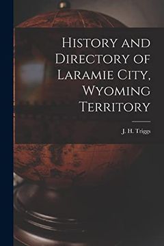 portada History and Directory of Laramie City, Wyoming Territory (en Inglés)