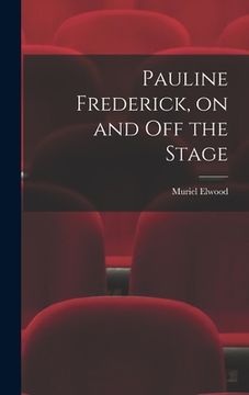 portada Pauline Frederick, on and off the Stage (en Inglés)