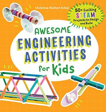 portada Awesome Engineering Activities for Kids: 50+ Exciting Steam Projects to Design and Build (in English)