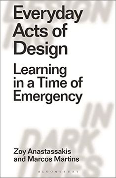 portada Everyday Acts of Design: Learning in a Time of Emergency (Designing in Dark Times) (en Inglés)