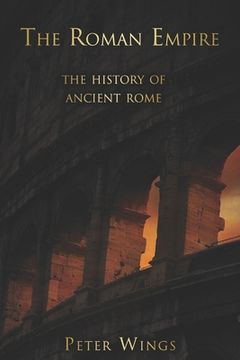 portada The Roman Empire: The history of Ancient Rome (en Inglés)