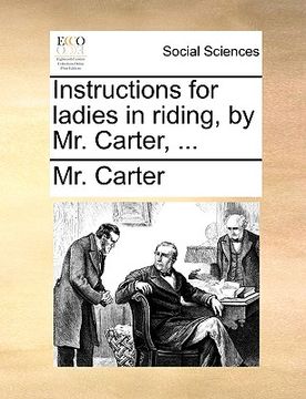 portada instructions for ladies in riding, by mr. carter, ... (en Inglés)