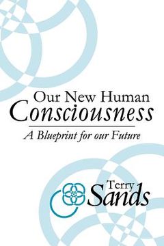 portada our new human consciousness: a blueprint for the flow of life 2nd edition (en Inglés)