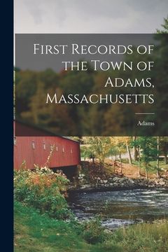 portada First Records of the Town of Adams, Massachusetts (in English)