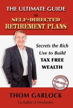 portada the ultimate guide to self-directed retirement plans: secrets the rich use to build tax free wealth (en Inglés)