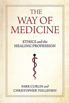 portada The way of Medicine: Ethics and the Healing Profession (Notre Dame Studies in Medical Ethics and Bioethics) (in English)
