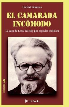 portada El Camarada Incomodo: La Caza de Leon Trotsky por el Poder Stalinista: Volume 1 (Conjuras) (in Spanish)