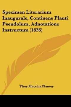 portada specimen literarium inaugurale, continens plauti pseudolum, adnotatione instructum (1836) (en Inglés)