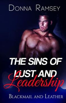 portada The Sins of Lust and Leadership: Blackmail and Leather (en Inglés)