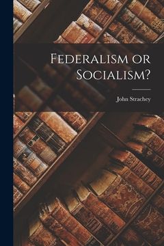 portada Federalism or Socialism? (in English)