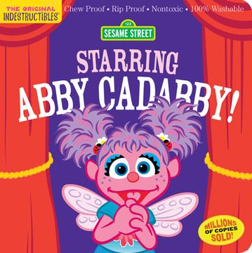 portada Indestructibles: Sesame Street: Starring Abby Cadabby! Chew Proof · rip Proof · Nontoxic · 100% Washable (Book for Babies, Newborn Books, Safe to Chew) (in English)