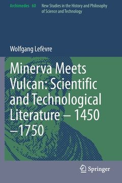 portada Minerva Meets Vulcan: Scientific and Technological Literature - 1450-1750 (in English)