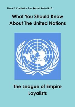 portada What you should know about the United Nations (A.K. Chesterton Trust Reprint)