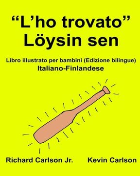 portada “L’ho trovato” Löysin sen : Libro illustrato per bambini Italiano-Finlandese (Edizione bilingue) (FreeBilingualBooks.com)