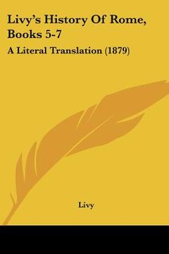 portada livy's history of rome, books 5-7: a literal translation (1879) (en Inglés)