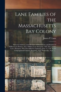 portada Lane Families of the Massachusetts Bay Colony: Memorial Address at the Reunion of Descendants and Kindred of William Lane Boston, 1651, William Lane H (in English)