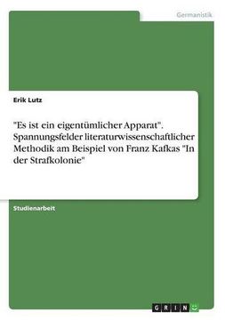 portada -Es Ist Ein Eigentumlicher Apparat-. Spannungsfelder Literaturwissenschaftlicher Methodik Am Beispiel Von Franz Kafkas -In Der Strafkolonie- (German Edition)