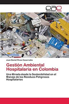 portada Gestión Ambiental Hospitalaria en Colombia: Una Mirada Desde la Sostenibilidad en el Manejo de los Residuos Peligrosos Hospitalarios