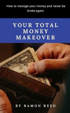 portada Your total money makeover: How to manage your money and never be broke again