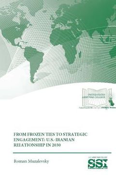 portada From Frozen Ties To Strategic Engagement: U.S.-Iranian Relationship In 2030 (in English)