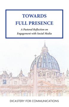 portada Towards Full Presence: A Pastoral Reflection on Engagement with Social Media (en Inglés)