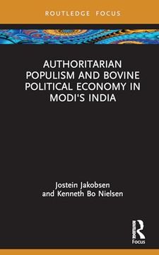 portada Authoritarian Populism and Bovine Political Economy in Modi’S India (Routledge Studies in South Asian Politics) (en Inglés)