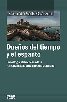 portada Dueños del Tiempo y del Espanto: Genealogía Nietzscheana de la Responsabilidad en la Narrativa Victoriana (in Spanish)