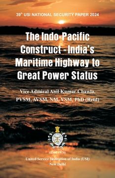 portada The Indo-Pacific Construct: India's Maritime Highway to Great Power Status (en Inglés)