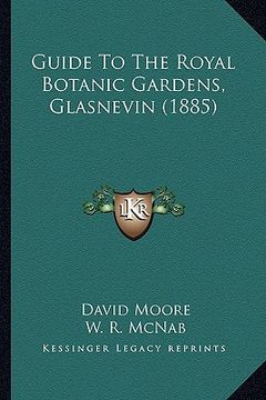 portada guide to the royal botanic gardens, glasnevin (1885) (in English)