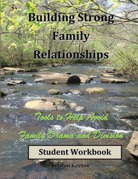 portada Building Strong Family Relationships Student Workbook: To Help Avoid Family Drama and Division