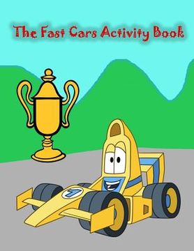portada The Fast Cars Activity Book: : Kids Activities Book with Fun and Challenge in Cars theme: Trace Lines, Coloring, Find the difference, Dot-Dot and M (en Inglés)