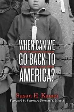 portada When can we go Back to America? Voices of Japanese American Incarceration During Wwii (in English)
