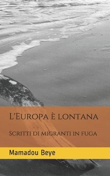 portada L'Europa è lontana: Scritti di migranti in fuga (in Italian)