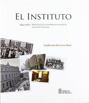 portada Instituto, el - historia de la enseñanza secundaria Navarra