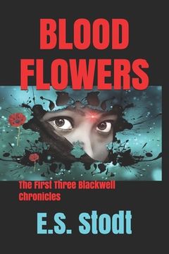 Blood Flowers: The First Three Blackwell Chronicles