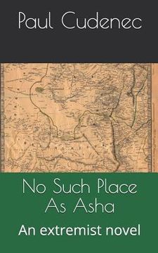 portada No Such Place as ASHA: An Extremist Novel (en Inglés)