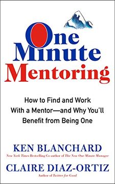 portada One Minute Mentoring: How to Find and Work With a Mentor--And Why You'll Benefit from Being One (in English)