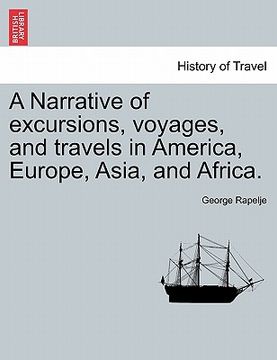 portada a narrative of excursions, voyages, and travels in america, europe, asia, and africa. (en Inglés)