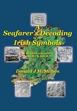 portada A Seafarer's Decoding of the Irish Symbols: The Oldest Testament: 3200 BCE to 2500 BCE (en Inglés)