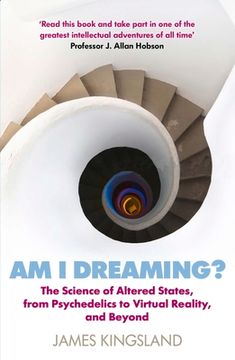 portada Am I Dreaming?: The Science of Altered States, from Psychedelics to Virtual Reality, and Beyond