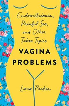 portada Vagina Problems: Endometriosis, Painful Sex, and Other Taboo Topics (en Inglés)